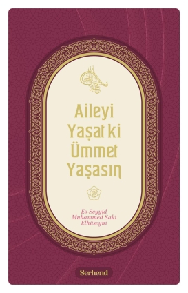 Aileyi Yaşat ki Ümmet Yaşasın - Serhend Yayınları