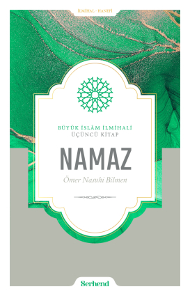Büyük İslâm İlmihali - Namaz - Serhend Yayınları