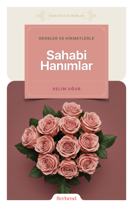 Dersler ve Hikmetlerle Sahabi Hanımlar - Serhend Yayınları
