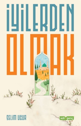 İyilerden Olmak - Safi Genç