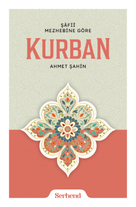 Şafii Mezhebine Göre KURBAN - Serhend Yayınları