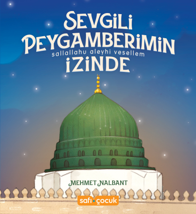 Sevgili Peygamberimin İzinde - Safi Çocuk